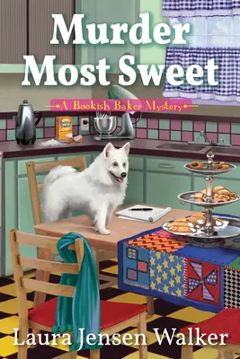 Crima cea mai dulce: A Bookish Baker Mystery (Un mister de brutar cu carte) - Murder Most Sweet: A Bookish Baker Mystery