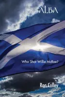 Alba: Cine l-a împușcat pe Willie McRae? - Alba: Who Shot Willie McRae?