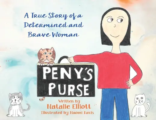 Poșeta lui Peny: Povestea adevărată a unei femei hotărâte și curajoase - Peny's Purse: A True Story of a Determined and Brave Woman