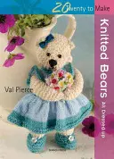 20 to Knit: Ursuleți tricotați - All Dressed Up! - 20 to Knit: Knitted Bears - All Dressed Up!