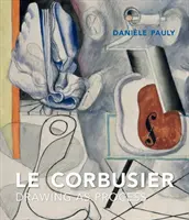 Le Corbusier: Desenul ca proces - Le Corbusier: Drawing as Process