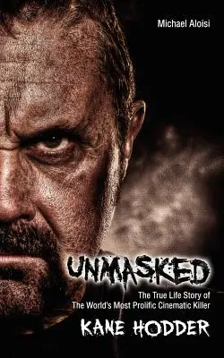 Unmasked: Adevărata poveste a celui mai prolific criminal cinematografic din lume: The True Story of the World's Most Prolific, Cinematic Killer - Unmasked: The True Story of the World's Most Prolific, Cinematic Killer