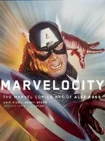 Marvelocity: Arta Marvel Comics a lui Alex Ross - Marvelocity: The Marvel Comics Art of Alex Ross