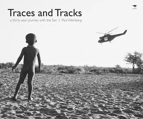 Urme și urme: O călătorie de treizeci de ani cu San - Traces and Tracks: A Thirty-Year Journey with the San