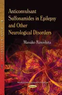 Sulfonamide anticonvulsivante în epilepsie și alte afecțiuni neurologice - Anticonvulsant Sulfonamides in Epilepsy & Other Neurological Disorders