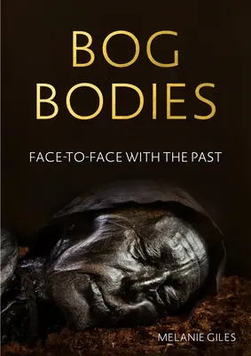 Corpuri de mlaștină: Față în față cu trecutul - Bog bodies: Face to face with the past
