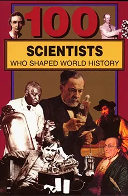 100 de oameni de știință care au modelat istoria lumii - 100 Scientists Who Shaped World History