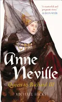 Anne Neville: Regina lui Richard al III-lea - Anne Neville: Queen to Richard III