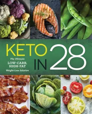 Keto în 28: Soluția supremă de pierdere în greutate cu conținut scăzut de carbohidrați și ridicat de grăsimi - Keto in 28: The Ultimate Low-Carb, High-Fat Weight-Loss Solution