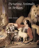 Picturing Animals in Britain: 1750-1850