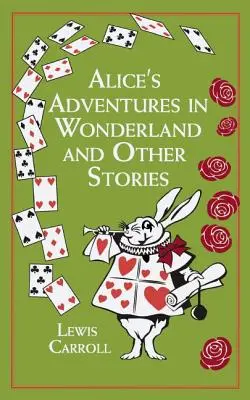 Aventurile lui Alice în Țara Minunilor și alte povestiri - Alice's Adventures in Wonderland and Other Stories