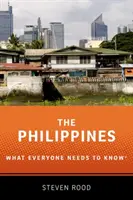 Filipine: What Everyone Needs to Know - The Philippines: What Everyone Needs to Know