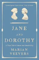 Jane și Dorothy - O poveste adevărată despre simț și sensibilitate - Jane and Dorothy - A True Tale of Sense and Sensibility