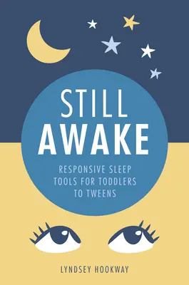 Still Awake - Instrumente de somn responsive pentru copii mici și adolescenți - Still Awake - Responsive sleep tools for toddlers to tweens