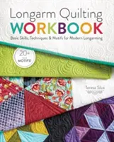 Longarm Quilting Workbook: Aptitudini de bază, tehnici și motive pentru quiltingul modern pe braț lung - Longarm Quilting Workbook: Basic Skills, Techniques & Motifs for Modern Longarming