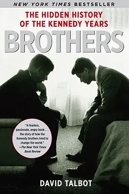 Brothers: Istoria ascunsă a anilor Kennedy - Brothers: The Hidden History of the Kennedy Years