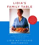 Masa de familie a Lidiei: More Than 200 Fabulous Italian Recipes to Enjoy Every Day--With Wonderful Ideas for Variations and Improvisations: A C - Lidia's Family Table: More Than 200 Fabulous Italian Recipes to Enjoy Every Day--With Wonderful Ideas for Variations and Improvisations: A C