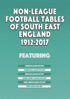 Tabele de fotbal nonligă din sud-estul Angliei 1894-2017 - Non-League Football Tables of South East England 1894-2017