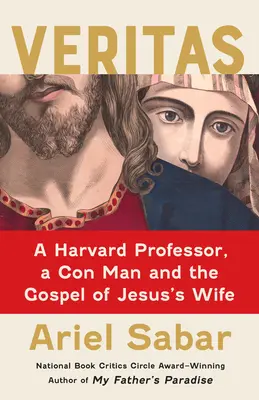 Veritas: Un profesor de la Harvard, un escroc și Evanghelia soției lui Iisus - Veritas: A Harvard Professor, a Con Man and the Gospel of Jesus's Wife