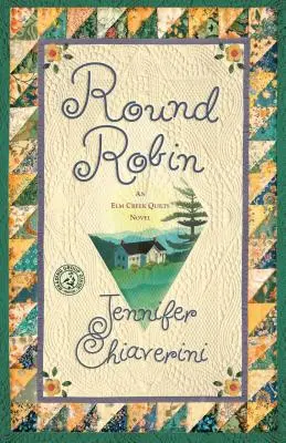 Round Robin: O carte ELM Creek Quilts - Round Robin: An ELM Creek Quilts Book