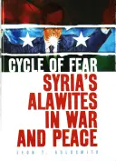 Ciclul fricii: Alawiții din Siria în război și pace - Cycle of Fear: Syria's Alawites in War and Peace