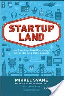 Startupland: Cum trei băieți au riscat totul pentru a transforma o idee într-o afacere globală - Startupland: How Three Guys Risked Everything to Turn an Idea Into a Global Business