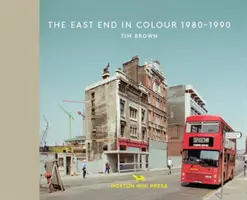East End în culori 1980-1990 - The East End in Colour 1980-1990
