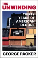 Unwinding - Treizeci de ani de declin american - Unwinding - Thirty Years of American Decline