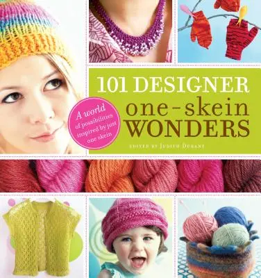 101 Designer One-Skein Wonders(r): O lume a posibilităților inspirate de o singură bobină - 101 Designer One-Skein Wonders(r): A World of Possibilities Inspired by Just One Skein