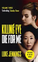 Killing Eve: Die For Me - Baza pentru serialul TV Killing Eve, câștigător BAFTA - Killing Eve: Die For Me - The basis for the BAFTA-winning Killing Eve TV series