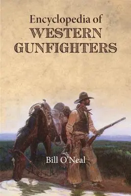 Enciclopedia luptătorilor de arme din Vest - Encyclopedia of Western Gunfighters