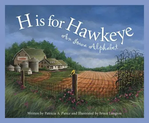 H de la Hawkeye: Un alfabet Iowa - H Is for Hawkeye: An Iowa Alphabet