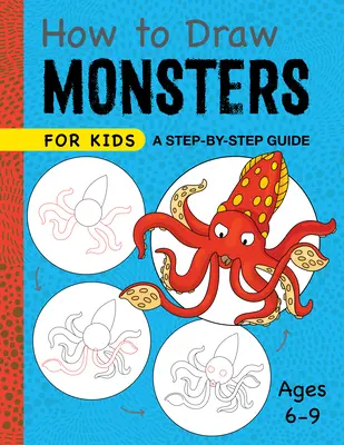 Cum să Desenezi Monștri pentru Copii: Un ghid pas cu pas - vârste cuprinse între 6 și 9 ani - How to Draw Monsters for Kids: A Step-By-Step Guide - Ages 6-9