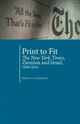 Print to Fit: The New York Times, sionismul și Israelul (1896-2016) - Print to Fit: The New York Times, Zionism and Israel (1896-2016)