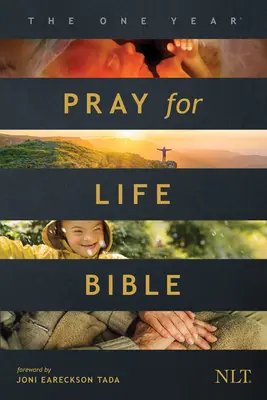 Biblia de un an Pray for Life NLT (copertă moale): Un apel zilnic la rugăciune pentru apărarea demnității vieții - The One Year Pray for Life Bible NLT (Softcover): A Daily Call to Prayer Defending the Dignity of Life