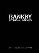 Mituri și legende Banksy: O colecție a incredibilului și incredibilului - Banksy Myths and Legends: A Collection of the Unbelievable and the Incredible