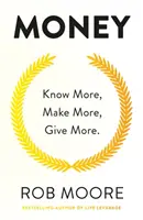 Bani: Know More, Make More, Give More: Află cum să faci mai mulți bani și să-ți transformi viața - Money: Know More, Make More, Give More: Learn How to Make More Money and Transform Your Life