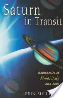 Saturn în tranzit: Granițele minții, corpului și sufletului - Saturn in Transit: Boundaries of Mind, Body, and Soul