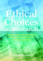 Alegeri etice în cercetare: Gestionarea datelor, redactarea rapoartelor și publicarea rezultatelor în științele sociale - Ethical Choices in Research: Managing Data, Writing Reports, and Publishing Results in the Social Sciences