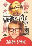 Aventurile unui băiat cu ochii ciudați - Adventures of a Wonky-Eyed Boy