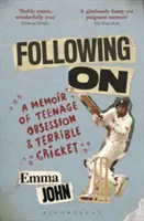 Following On - A Memoir of Teenage Obsession and Terrible Cricket (În continuare - Memorii despre obsesia adolescenței și greierele teribil) - Following On - A Memoir of Teenage Obsession and Terrible Cricket