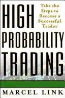 Tranzacționare cu probabilitate ridicată: Faceți pașii pentru a deveni un trader de succes - High Probability Trading: Take the Steps to Become a Successful Trader