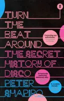 Turn the Beat Around - Istoria secretă a discotecii - Turn the Beat Around - The Secret History of Disco