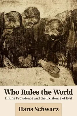 Cine conduce lumea: Providența divină și existența răului - Who Rules the World: Divine Providence and the Existence of Evil