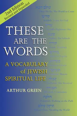 Acestea sunt cuvintele (ediția a 2-a): Un vocabular al vieții spirituale evreiești - These Are the Words (2nd Edition): A Vocabulary of Jewish Spiritual Life