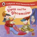 Elfii și cizmarul: Ladybird First Favourite Tales - Elves and the Shoemaker: Ladybird First Favourite Tales