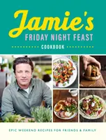 Cartea de bucate Jamie's Friday Night Feast - Jamie's Friday Night Feast Cookbook