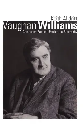 Vaughan Williams: Compozitor, Radical, Patriot - O biografie - Vaughan Williams: Composer, Radical, Patriot - A Biography