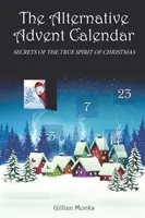 Calendarul alternativ al Adventului: Secretele adevăratului spirit al Crăciunului - The Alternative Advent Calendar: Secrets of the True Spirit of Christmas