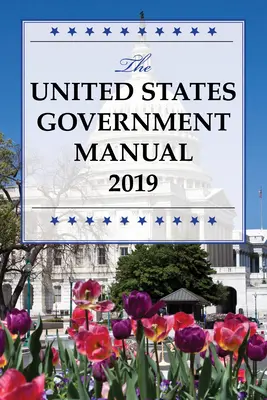 Manualul guvernului Statelor Unite 2019 - The United States Government Manual 2019